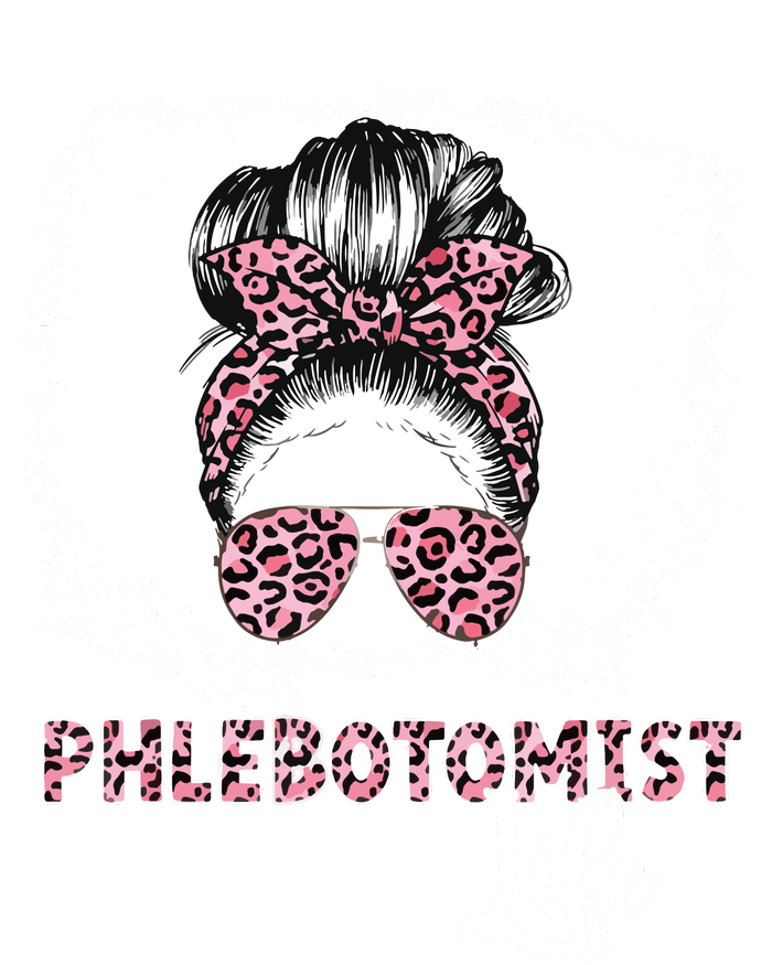 Phlebotomist Life Messy Bun Women Nurse Phlebotomy T-Shirt