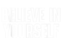 Believe In Yourself Motivational Quote Inspiration Positive T-Shirt