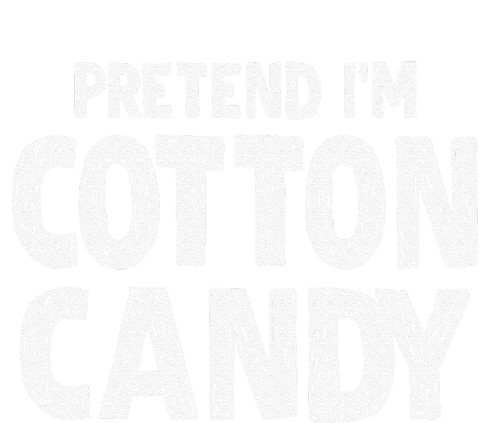 Pretend Im Cotton Candy Easy Halloween Costume T-Shirt