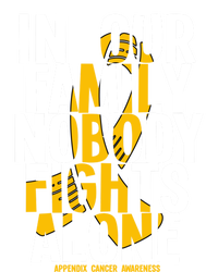 In Our Family Nobody Fights Alone Appendix Cancer Awareness Great Gift T-Shirt