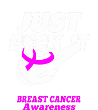 Just Fuck It Warrior Support Breast Cancer Awareness Gifts T-Shirt