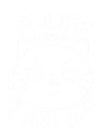 Funny Cat Fluff Around And Find Out Women Men Long Sleeve Shirt