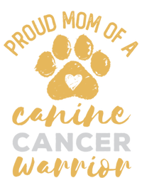 Proud Mom Of A Canine Cancer Warrior Dog Paw Print Gift T-Shirt