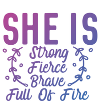 She Is Fierce Strong Brave Full Of Fire Motivational Great Gift T-Shirt