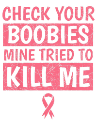 Check Your Boobies Mine Tried To Kill Me Breast Cancer Mom Sweatshirt