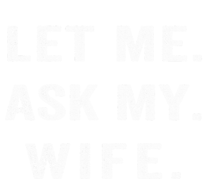 Let Me Ask My Wife Funny Tank Top