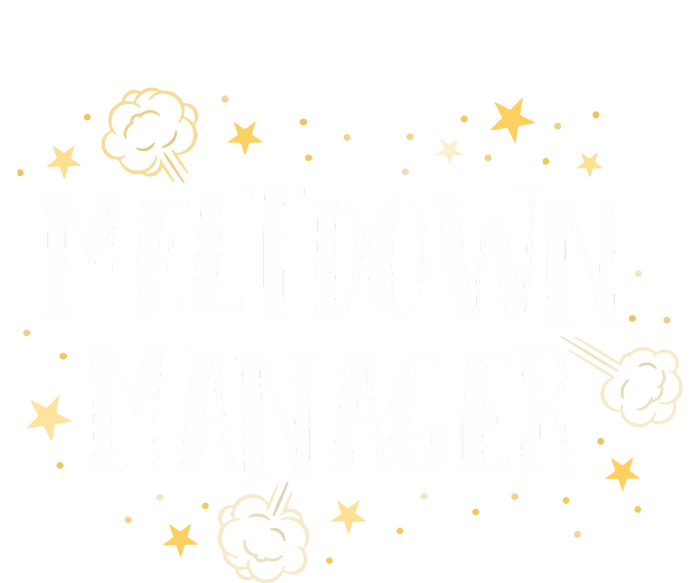 Meltdown Manager After School Daycare Provider Childcare Women's T-Shirt