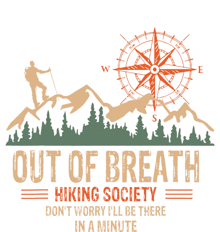 Out Of Breath Hiking Society Dont Worry Ill Be There In A T-Shirt