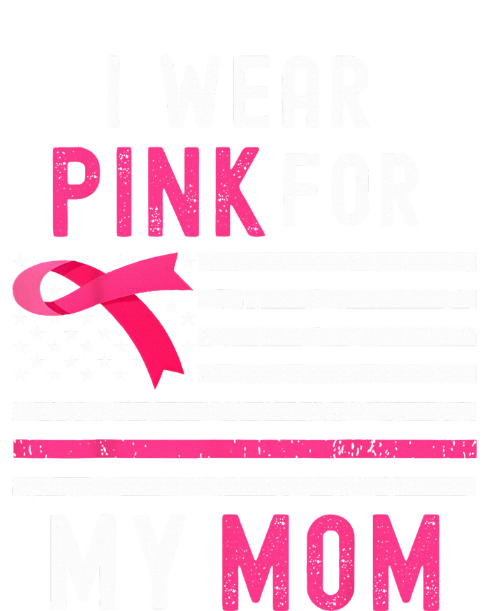 I Wear Pink For My Mom Breast Cancer Awareness Pink Ribbon T-Shirt