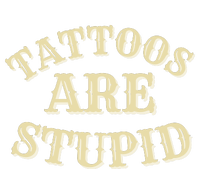 Tattoos Are Stupid For Tattoo Artists And Body Art Ladies Long Sleeve Shirt