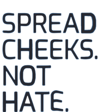 Spread Cheeks Not Hate T-Shirt