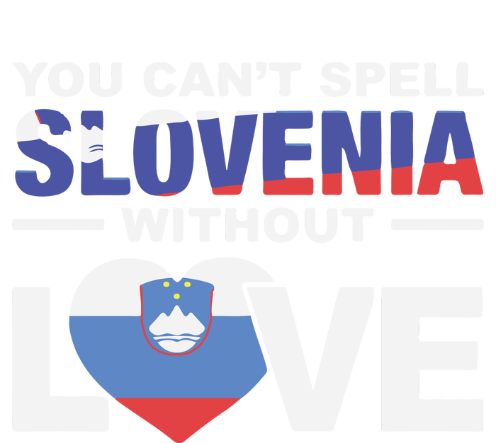 You Can’t Spell Slovenia Without Love Full Zip Hoodie