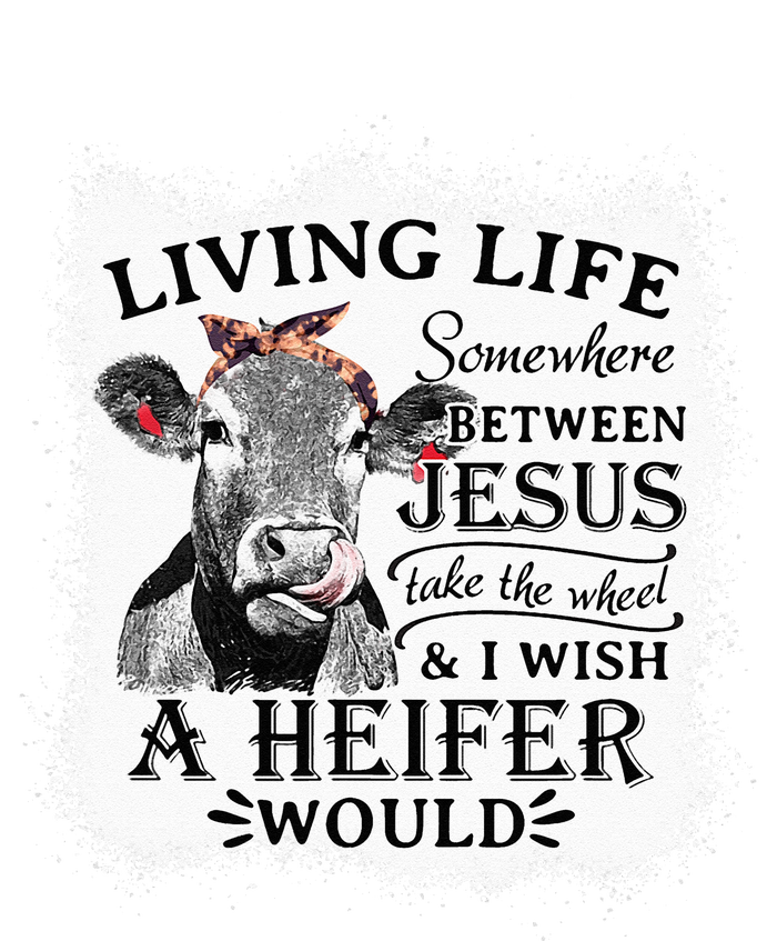 Living Life Between Jesus Take The Wheel And I Wish A Heifer Magnet