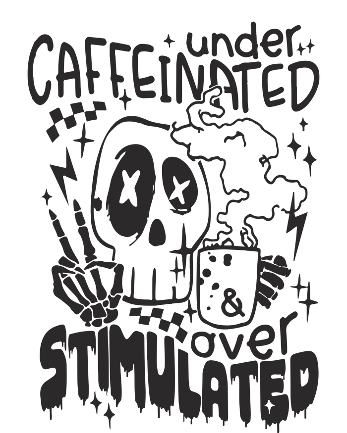 Under Caffeinated And Over Stimulated Caffeine Skeleton Snarky T-Shirt