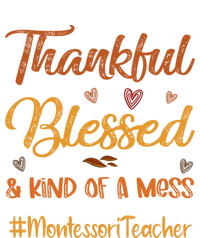 Montessori Teacher Thankful Blessed And Kind Of A Mess Fall Cute Gift T-Shirt