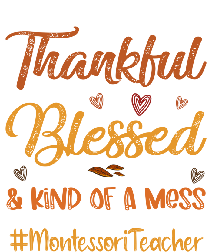 Montessori Teacher Thankful Blessed And Kind Of A Mess Fall Cute Gift T-Shirt