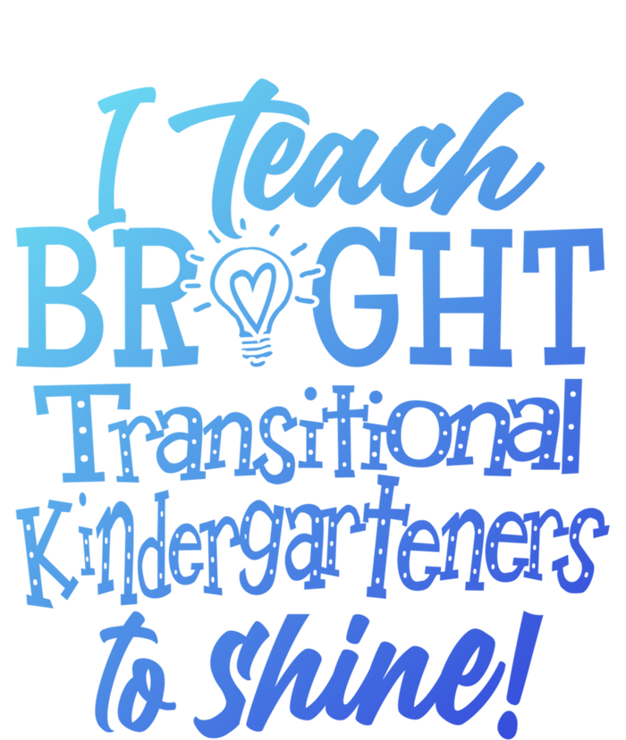 I Teach Bright Transitional Kindergarten Teacher Team Gift Long Sleeve Shirt