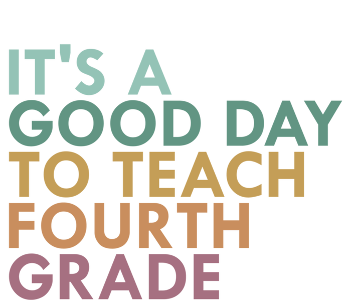 Its A Good Day To Teach Fourth Grade 4Th Grade Teacher Gift T-Shirt