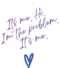 Its Me Hi Im The Problem With Heart Trendy Clothing Gift T-Shirt