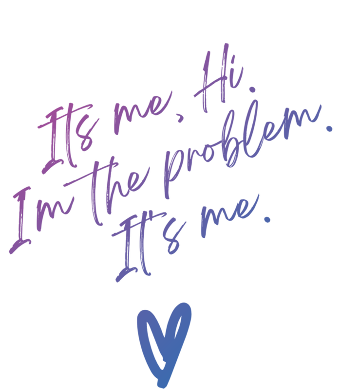 Its Me Hi Im The Problem With Heart Trendy Clothing Gift T-Shirt