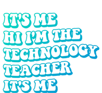 It’S Me Hi I’M The Technology Teacher It’S Me Funny Teacher Great Gift T-Shirt