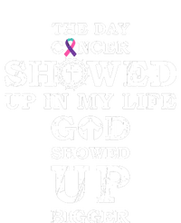 The Day Cancer Showed Up In My Life God Showed Up Bigger T-Shirt