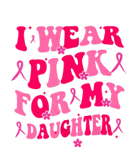 Groovy I Wear Pink Breast Cancer Awareness For My Daughter Gift T-Shirt