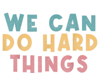 We Can Do Hard Things Motivational Teacher Garment-Dyed Fleece Hoodie