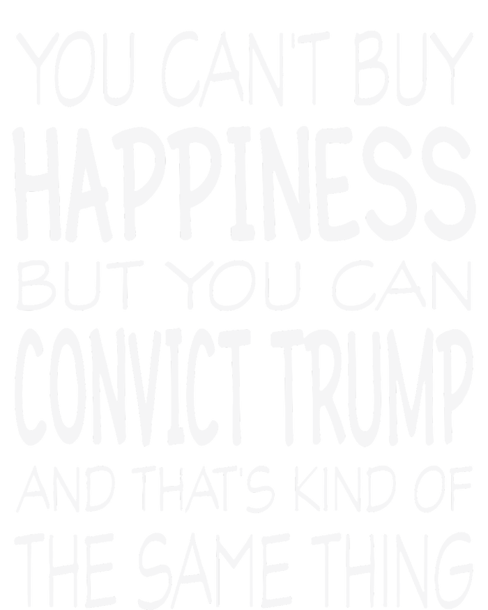 You Can’t Buy Happiness But You Can Convict Trump And That’s Kind Of The Same Performance Fleece Hoodie