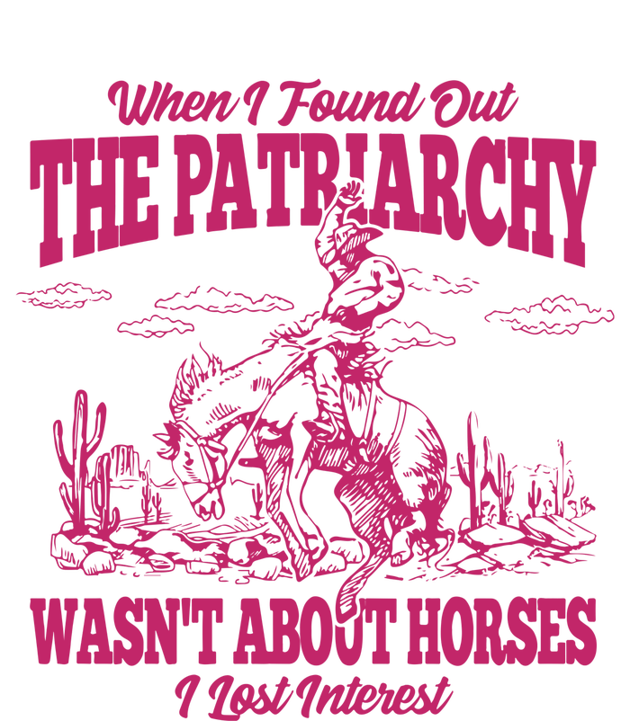 When I Found Out The Patriarchy Wasnt About Horses I Lost Interest Premium Crewneck Sweatshirt