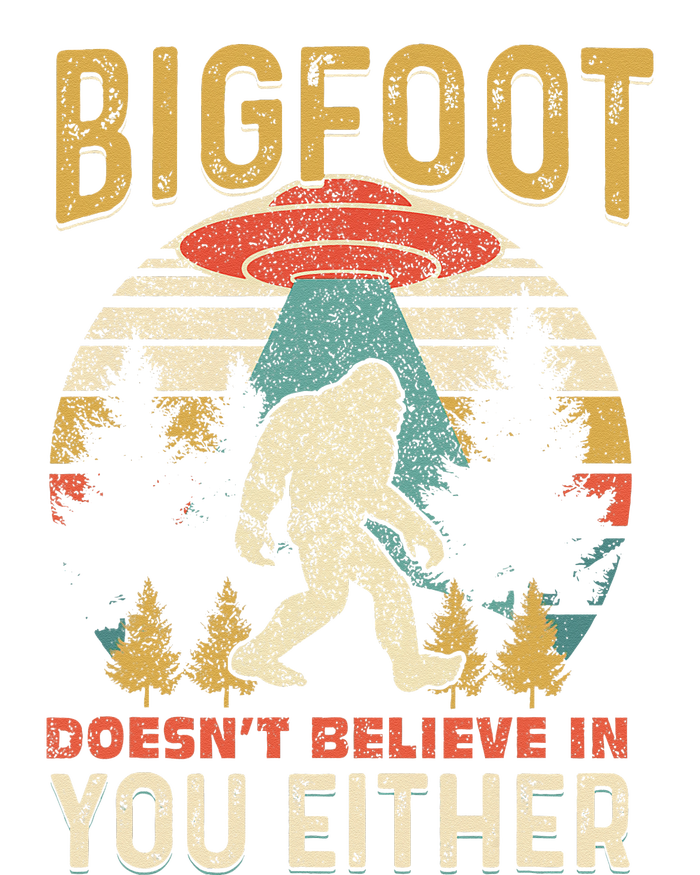 Bigfoot Doesnt Believe In You Either Funny Sasquatch Vintage Tall Sweatshirt