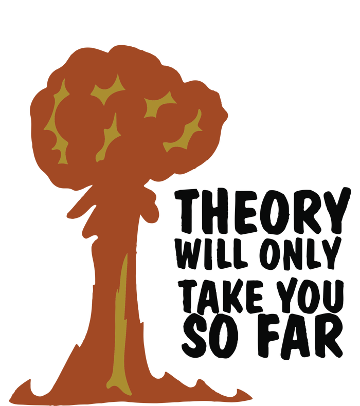 Theory Will Only Take You So Far Oppenheimer T-Shirt