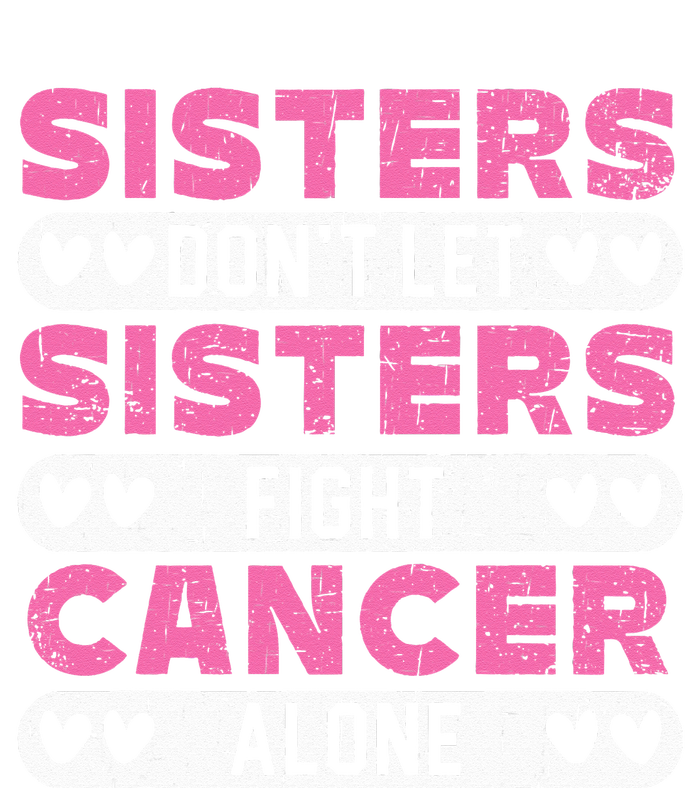 Sisters Don't Let Sisters Fight Cancer Alone Breast Cancer Bumper Sticker