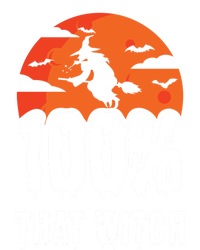 100 Percent That Witch Funny Witch Vibes Halloween Design Gift T-Shirt