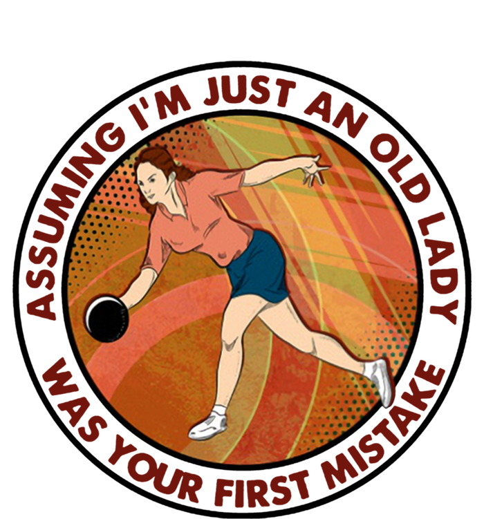 Assuming Im Just An Old Lady Bowling Was Your First Mistak Great Gift T-Shirt