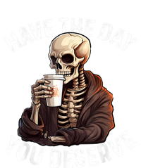 Have The Day You Deserve Motivational Skeleton Coffee Funny Women's T-Shirt