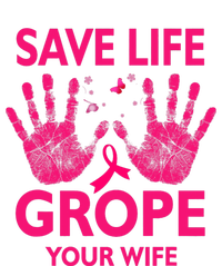 Save Life Grope Your Wife Cool Breast Cancer Awareness Adult ChromaSoft Performance T-Shirt