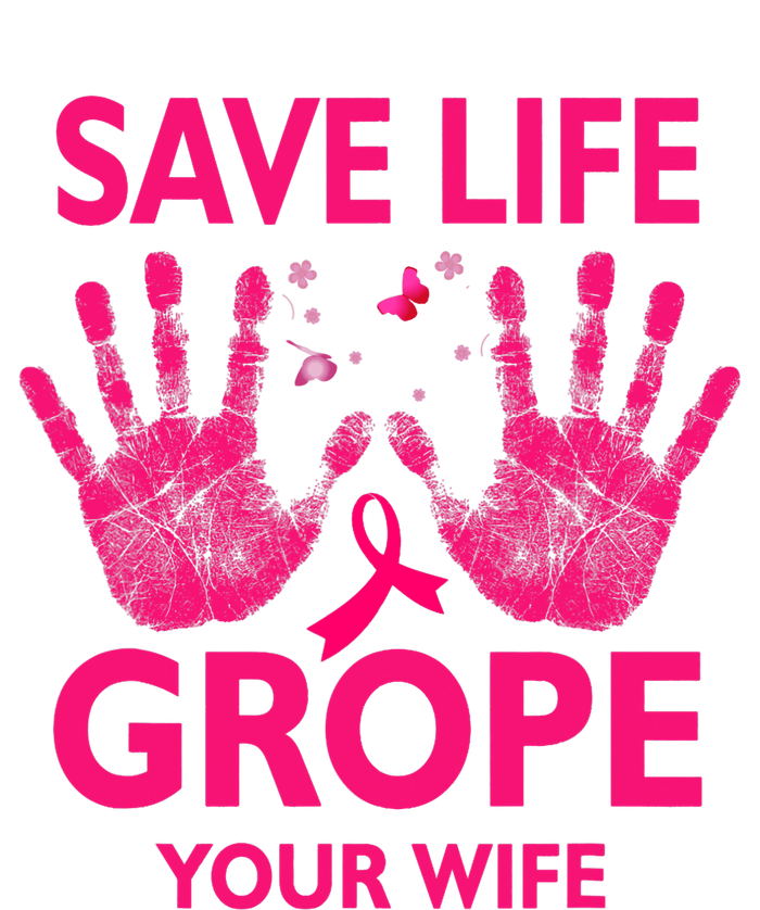 Save Life Grope Your Wife Cool Breast Cancer Awareness Adult ChromaSoft Performance T-Shirt