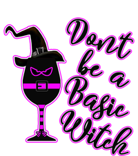 Halloween Dont Be Basic Witch For Wine Lovers Funny Gift T-Shirt