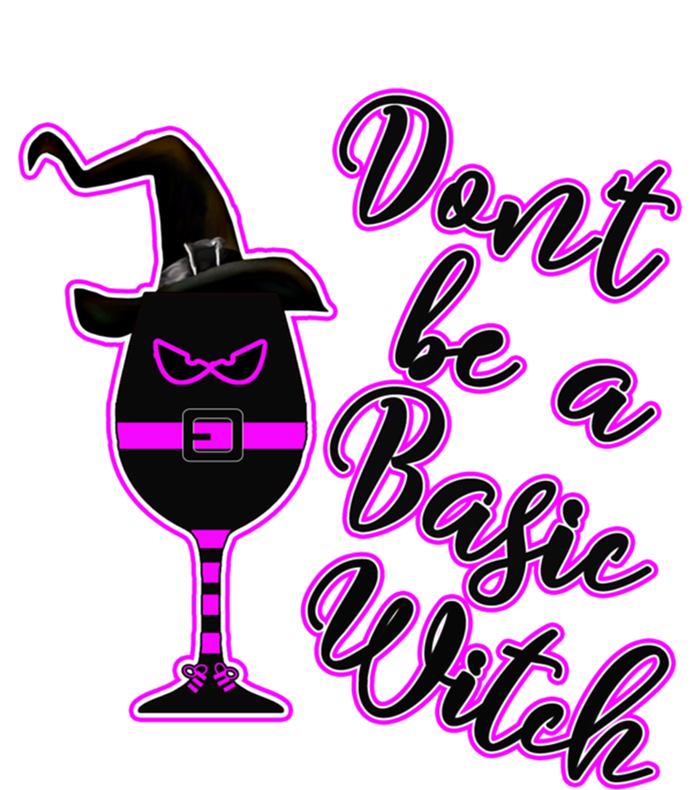 Halloween Dont Be Basic Witch For Wine Lovers Funny Gift T-Shirt