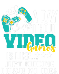 A Day Without Video Games Is Like Funny Gaming Gamer Tall Hoodie