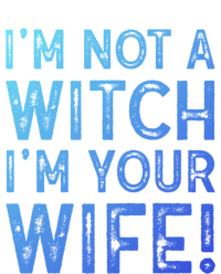 Im Not A Witch Im Your Wife Funny Halloween Gift T-Shirt