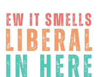 Ew It Smells Liberal In Here T-Shirt