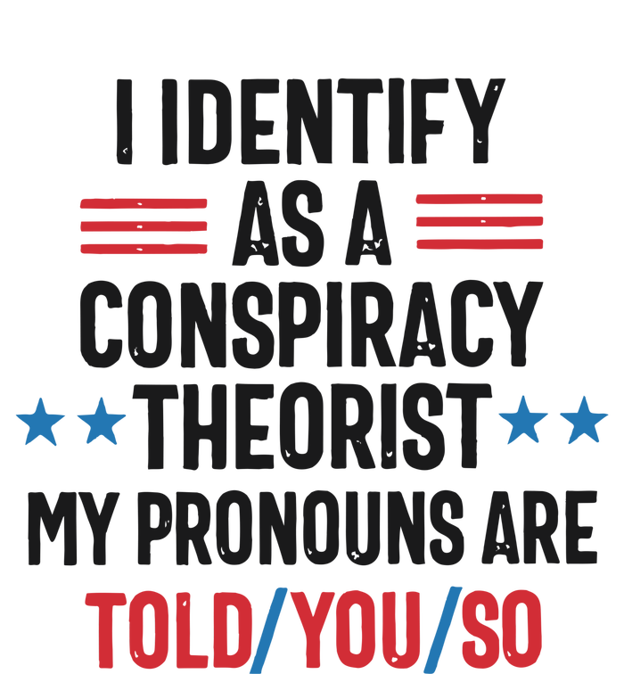 I Identify As A Conspiracy Theorist My Pronouns Are Told You So Stainless Steel Travel Mug