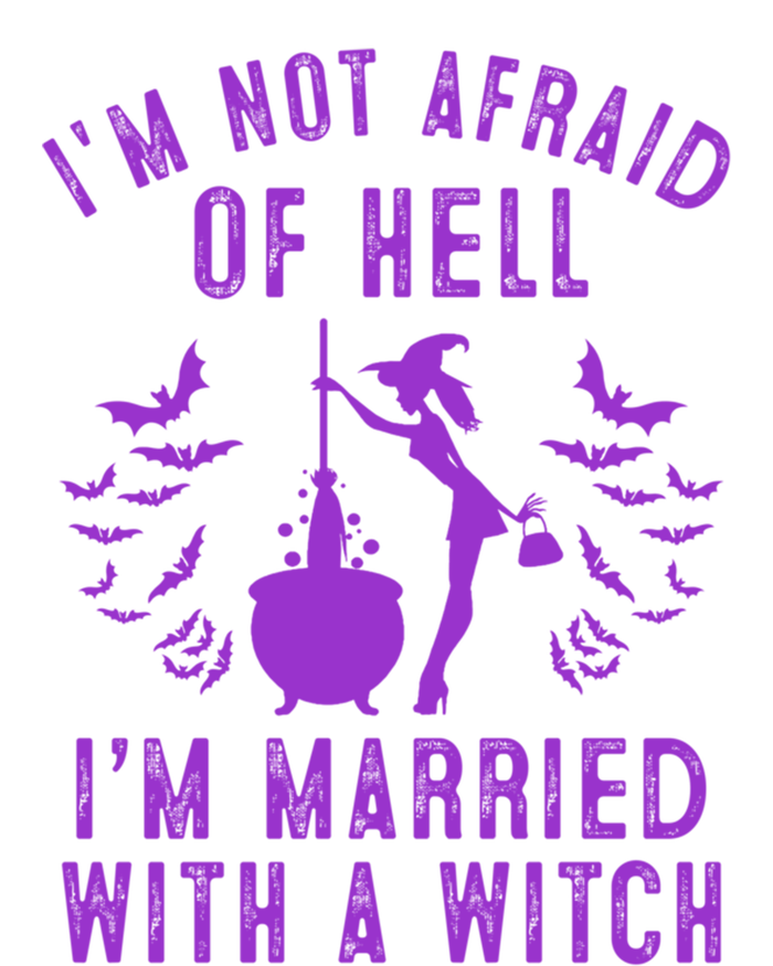 Funny I’M Not Afraid Of Hell I’M Married With A Witch Gift T-Shirt