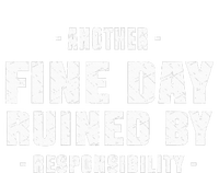 Funny Another Fine Day Ruined By Responsibility Saying Humor Tall Hoodie