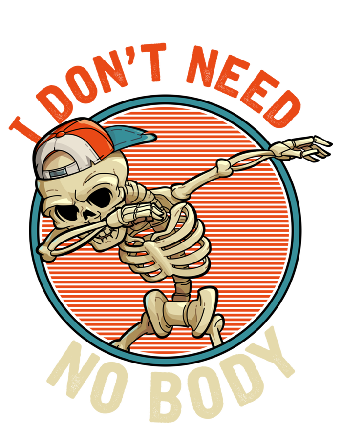 I Dont Need No Body Dabbing Skeleton Funny Halloween Gift Ladies Long Sleeve Shirt