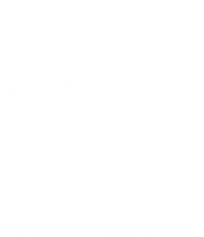 I Just Took A Dna Test Turns Out Im 100% That Witch Cute Gift T-Shirt