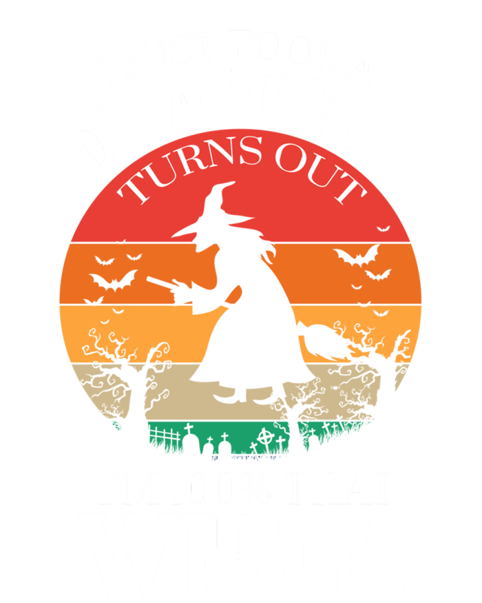 I Just Took A Dna Test Turns Out Im 100% That Witch Meaningful Gift T-Shirt