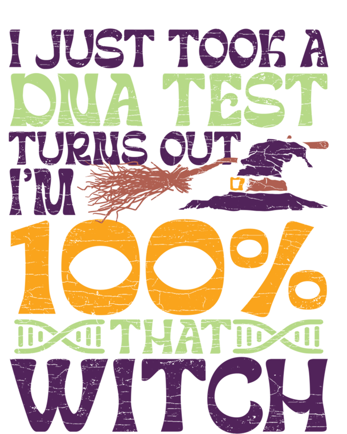 I Took A Dna Test Turns Out Im 100% Percent Witch Halloween Gift T-Shirt